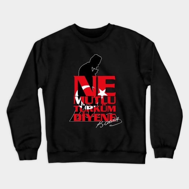 Ne Mutlu Türküm Diyene Crewneck Sweatshirt by Tuwegl